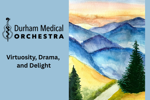 watercolor of mountains and pine trees with text reading Durham Medical Orchestra: Virtuosity, Drama, and Delight watercolor of mountains and pine trees with text reading Durham Medical Orchestra: Virtuosity, Drama, and Delight
